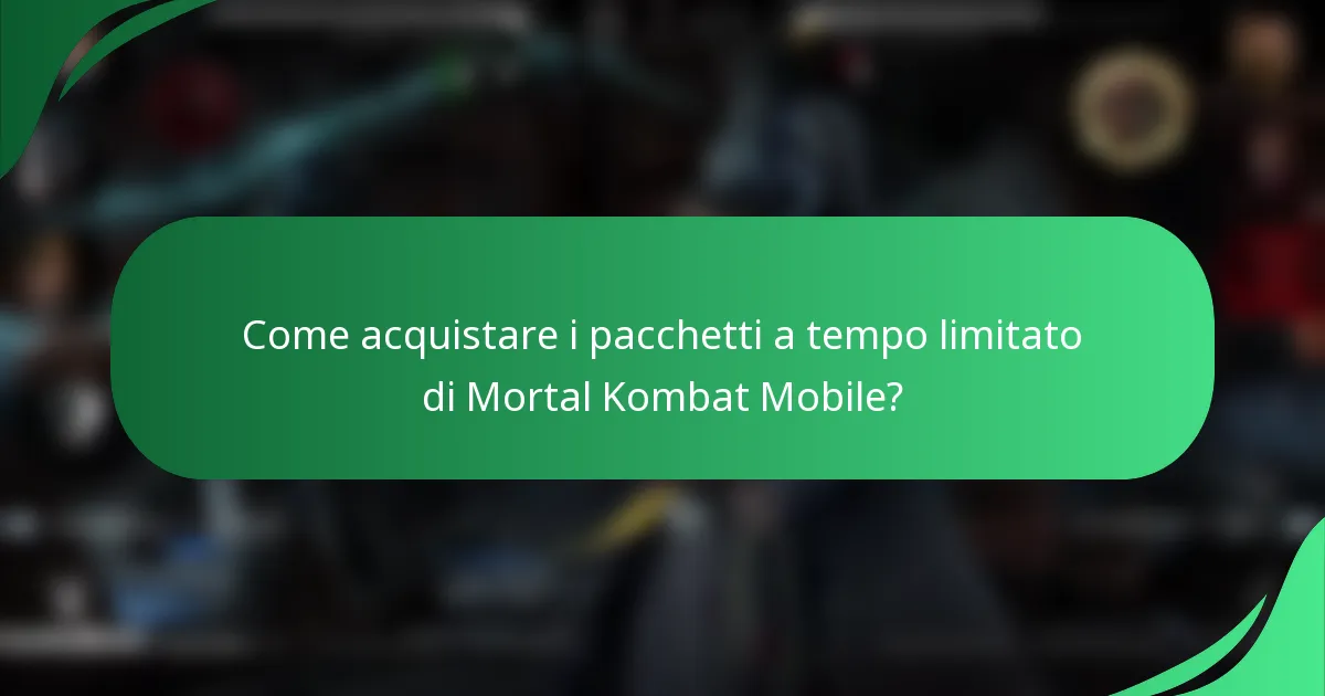 Come acquistare i pacchetti a tempo limitato di Mortal Kombat Mobile?