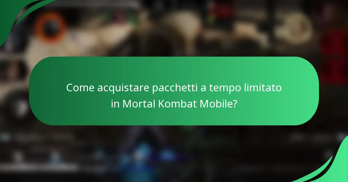 Come acquistare pacchetti a tempo limitato in Mortal Kombat Mobile?