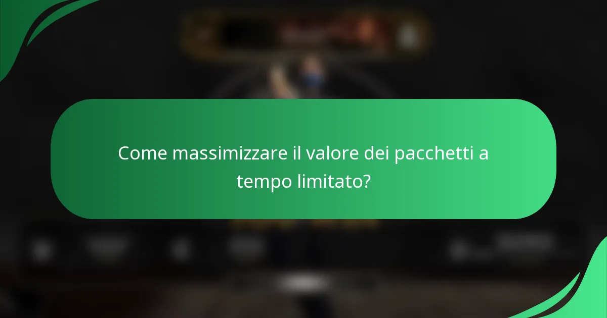 Come massimizzare il valore dei pacchetti a tempo limitato?
