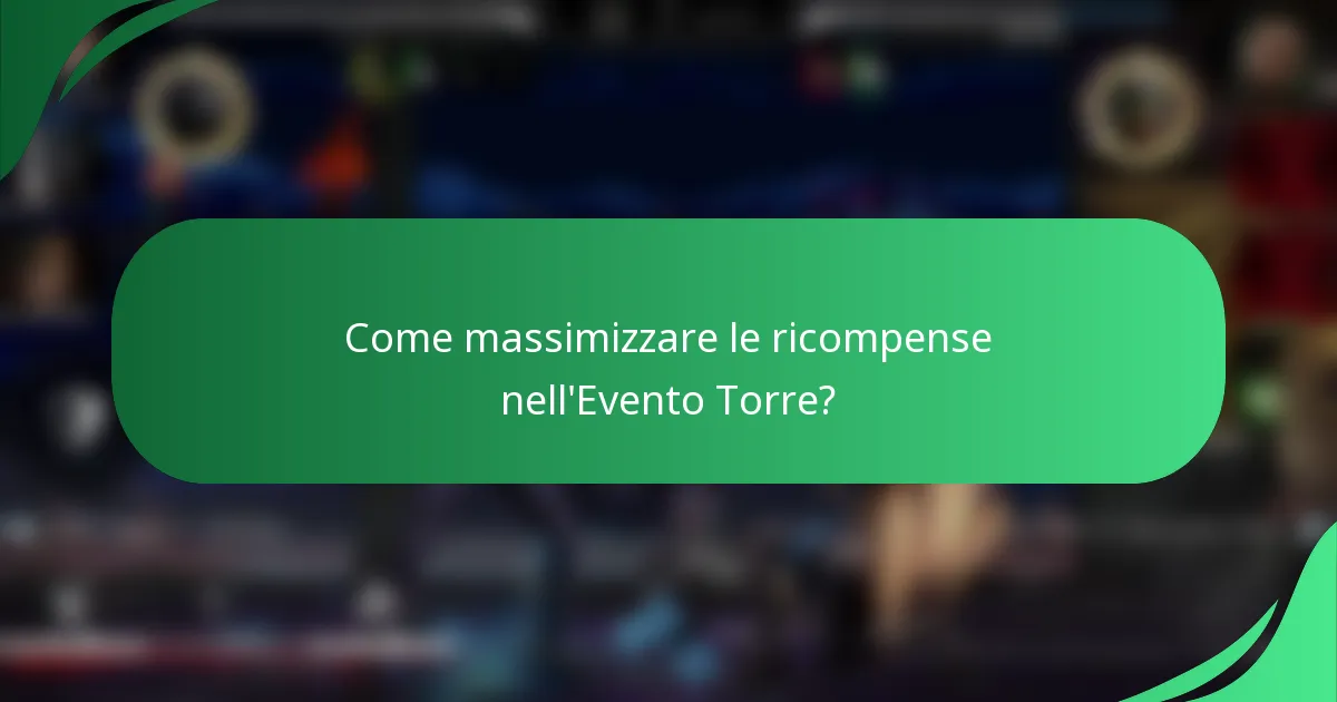 Come massimizzare le ricompense nell'Evento Torre?
