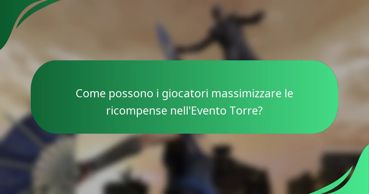 Come possono i giocatori massimizzare le ricompense nell'Evento Torre?