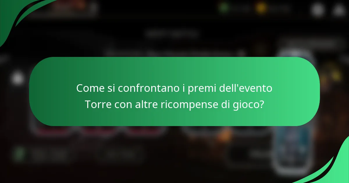 Come si confrontano i premi dell'evento Torre con altre ricompense di gioco?