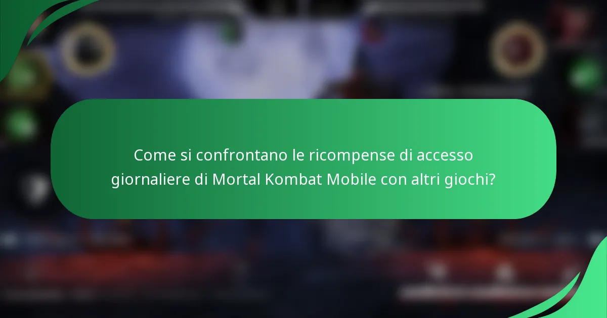 Come si confrontano le ricompense di accesso giornaliere di Mortal Kombat Mobile con altri giochi?