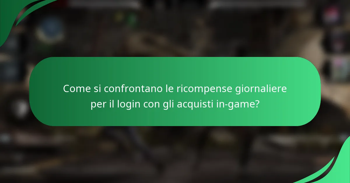 Come si confrontano le ricompense giornaliere per il login con gli acquisti in-game?