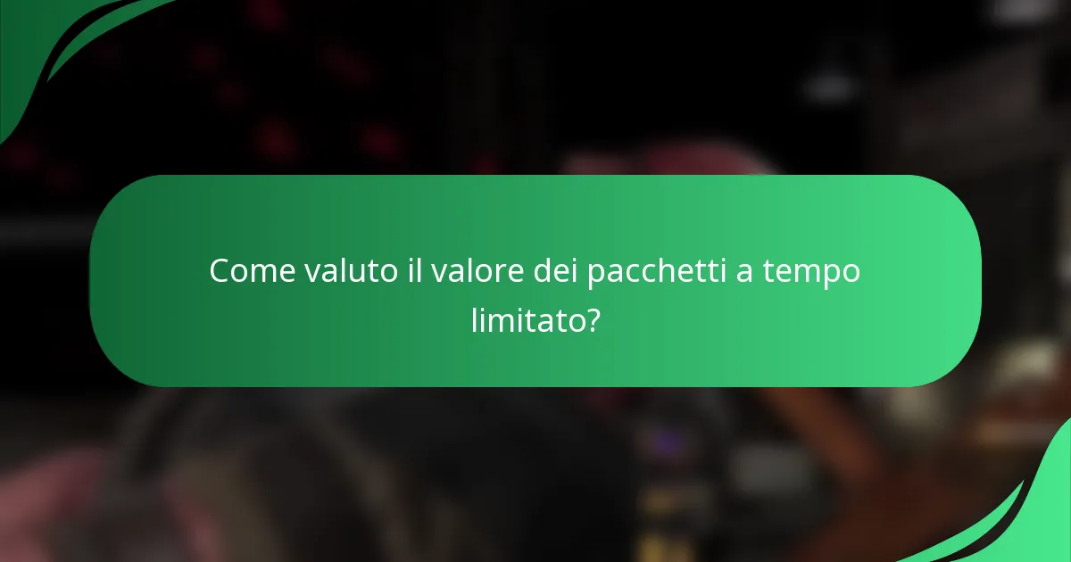 Come valuto il valore dei pacchetti a tempo limitato?