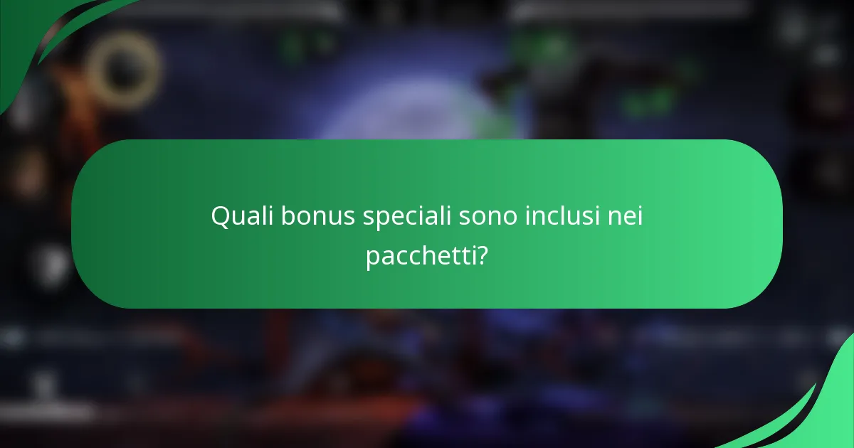 Quali bonus speciali sono inclusi nei pacchetti?
