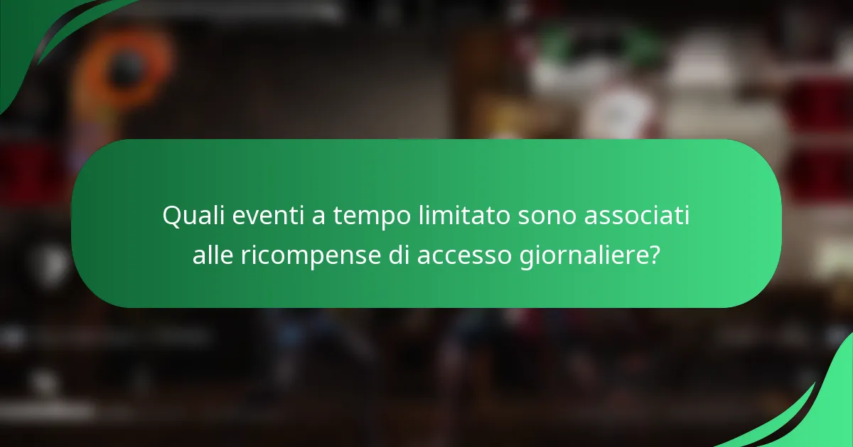 Quali eventi a tempo limitato sono associati alle ricompense di accesso giornaliere?
