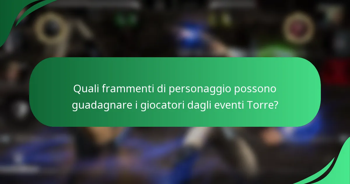 Quali frammenti di personaggio possono guadagnare i giocatori dagli eventi Torre?