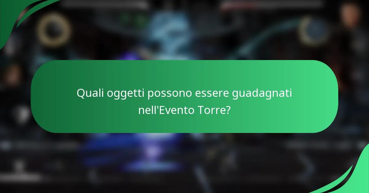 Quali oggetti possono essere guadagnati nell'Evento Torre?