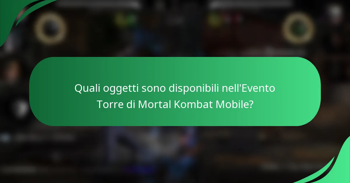 Quali oggetti sono disponibili nell'Evento Torre di Mortal Kombat Mobile?
