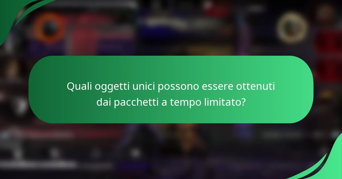 Quali oggetti unici possono essere ottenuti dai pacchetti a tempo limitato?