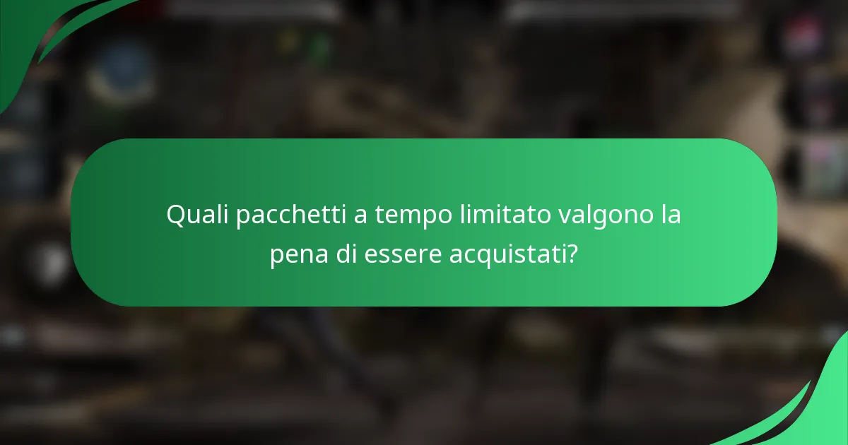 Quali pacchetti a tempo limitato valgono la pena di essere acquistati?