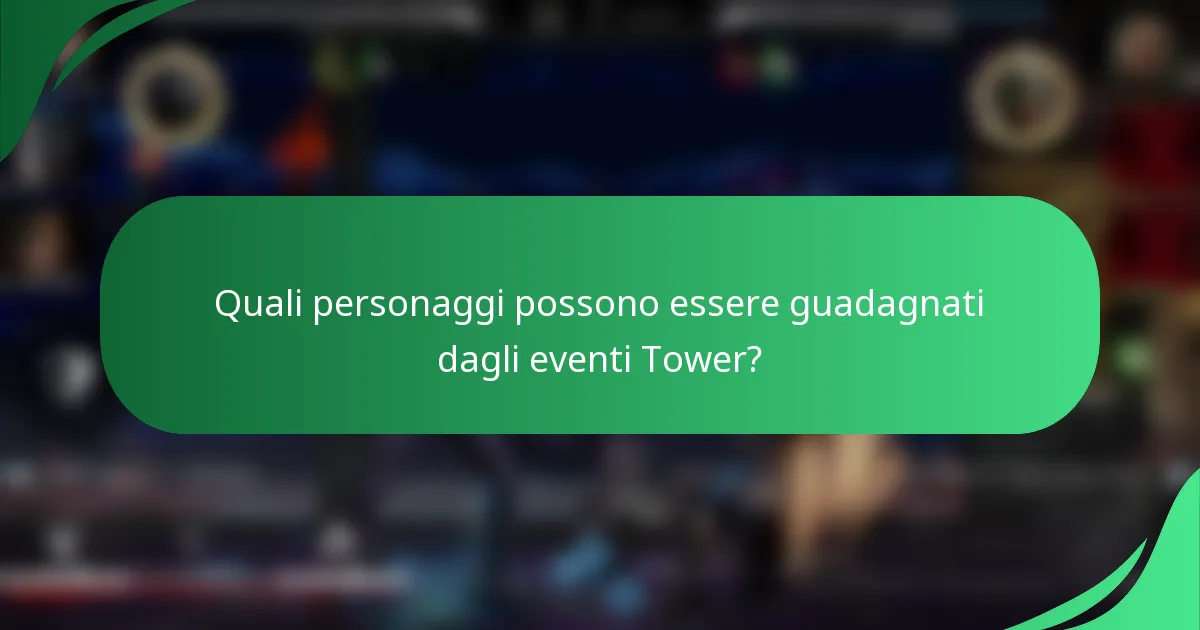Quali personaggi possono essere guadagnati dagli eventi Tower?