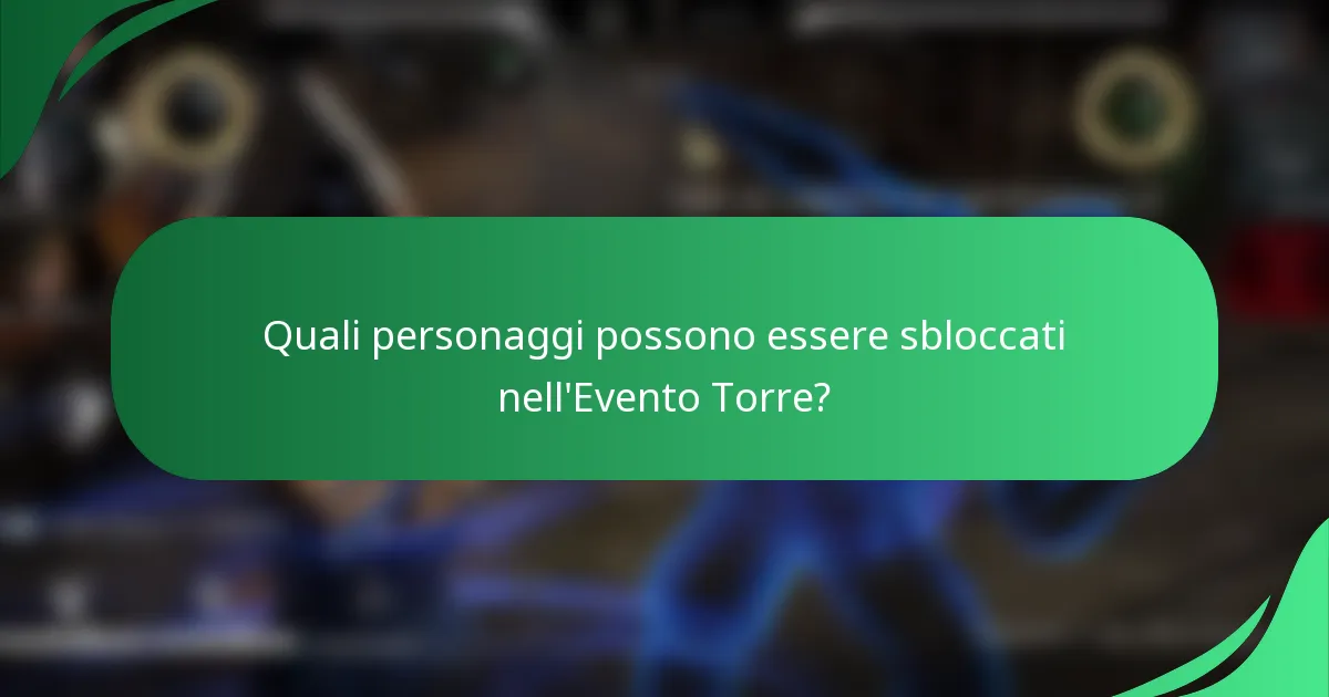 Quali personaggi possono essere sbloccati nell'Evento Torre?