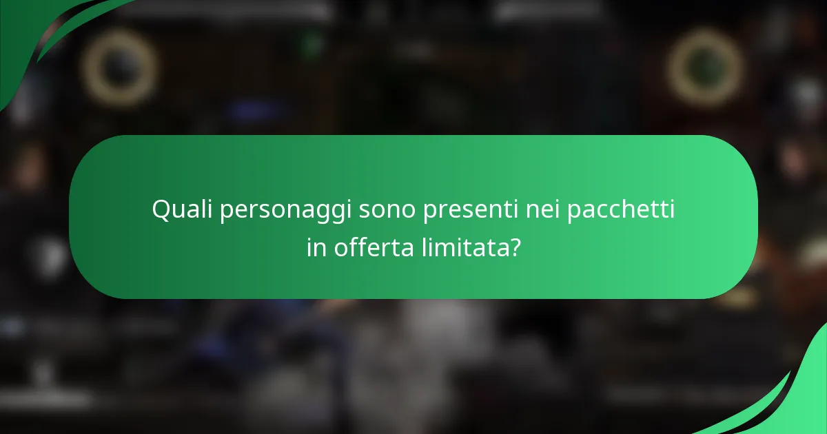Quali personaggi sono presenti nei pacchetti in offerta limitata?