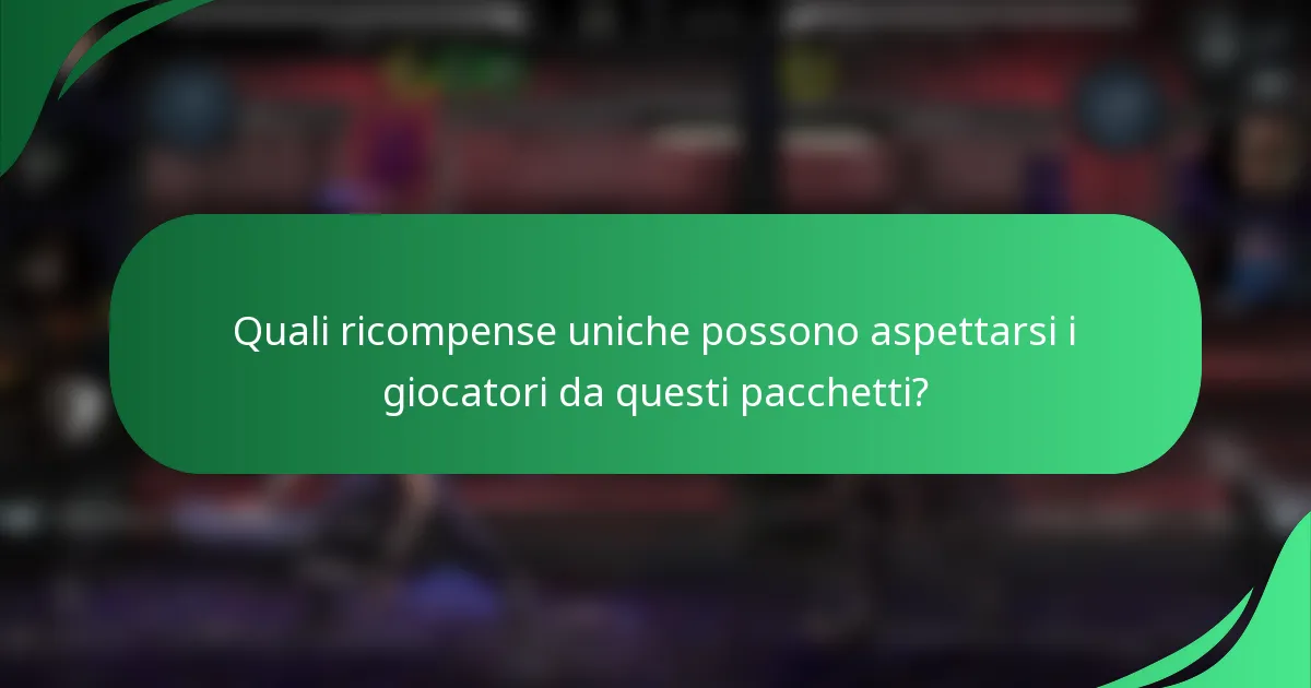 Quali ricompense uniche possono aspettarsi i giocatori da questi pacchetti?