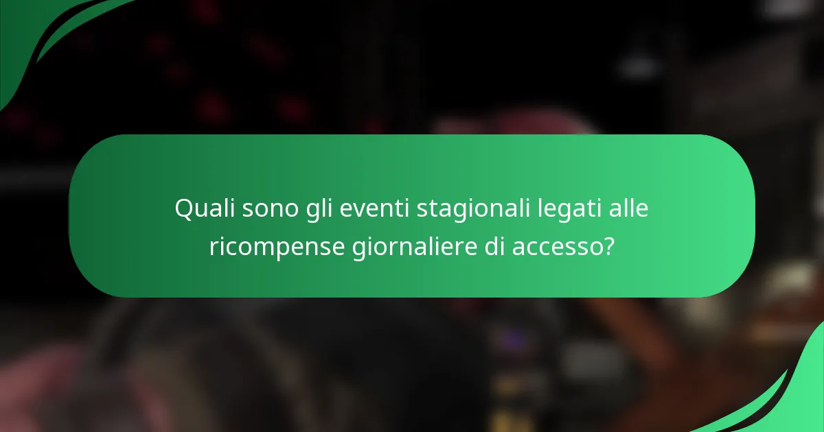 Quali sono gli eventi stagionali legati alle ricompense giornaliere di accesso?