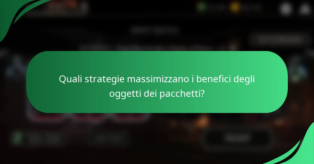Quali strategie massimizzano i benefici degli oggetti dei pacchetti?