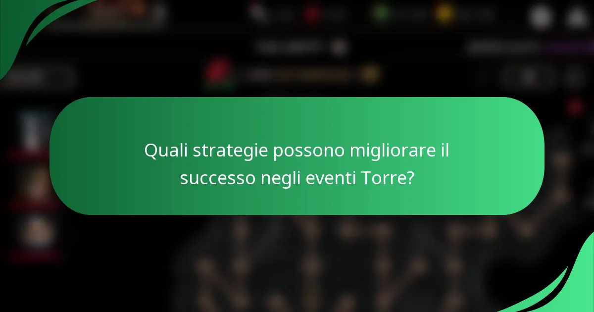 Quali strategie possono migliorare il successo negli eventi Torre?